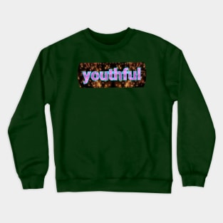 youthful beautyful text art art design Crewneck Sweatshirt